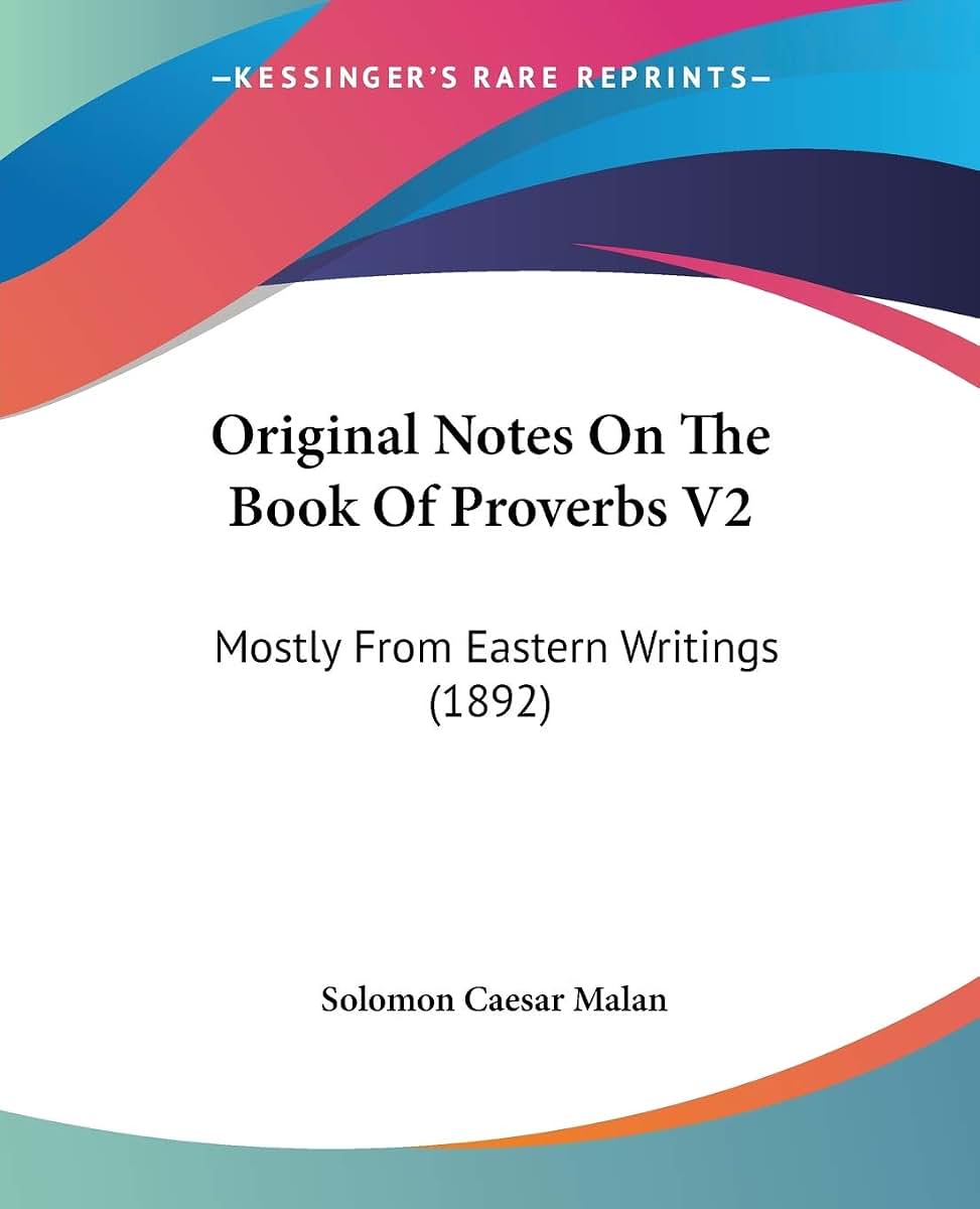 Original Notes On The Book Of Proverbs V2: Mostly From Eastern Writings (1892)