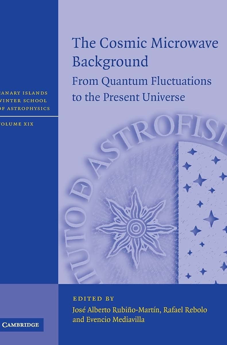 The Cosmic Microwave Background: From Quantum Fluctuations to the Present Universe (Canary Islands Winter School of Astrophysics)