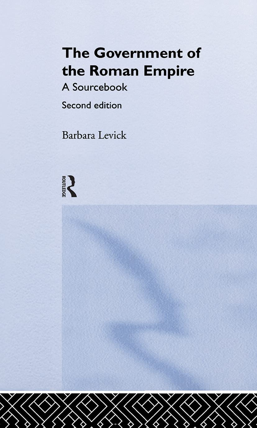 The Government of the Roman Empire: A Sourcebook (Routledge Sourcebooks for the Ancient World)