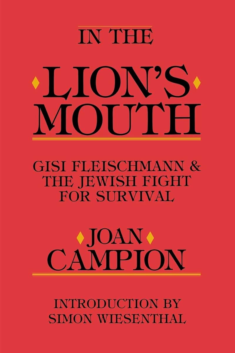 In the Lion's Mouth: Gisi Fleischmann & the Jewish Fight for Survival