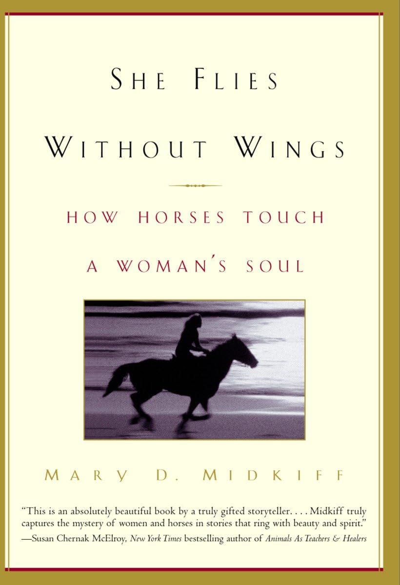 She Flies Without Wings: How Horses Touch a Woman's Soul by