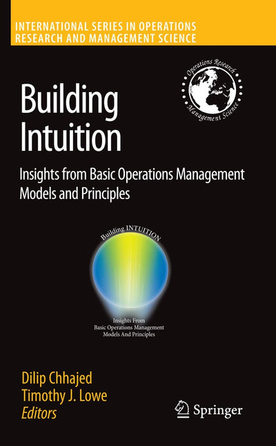 Building Intuition: Insights from Basic Operations Management Models and Principles (International Series in Operations Research & Management Science, 115)