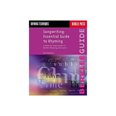 Songwriting: Essential Guide to Rhyming: A Step-by-Step Guide to Better Rhyming and Lyrics