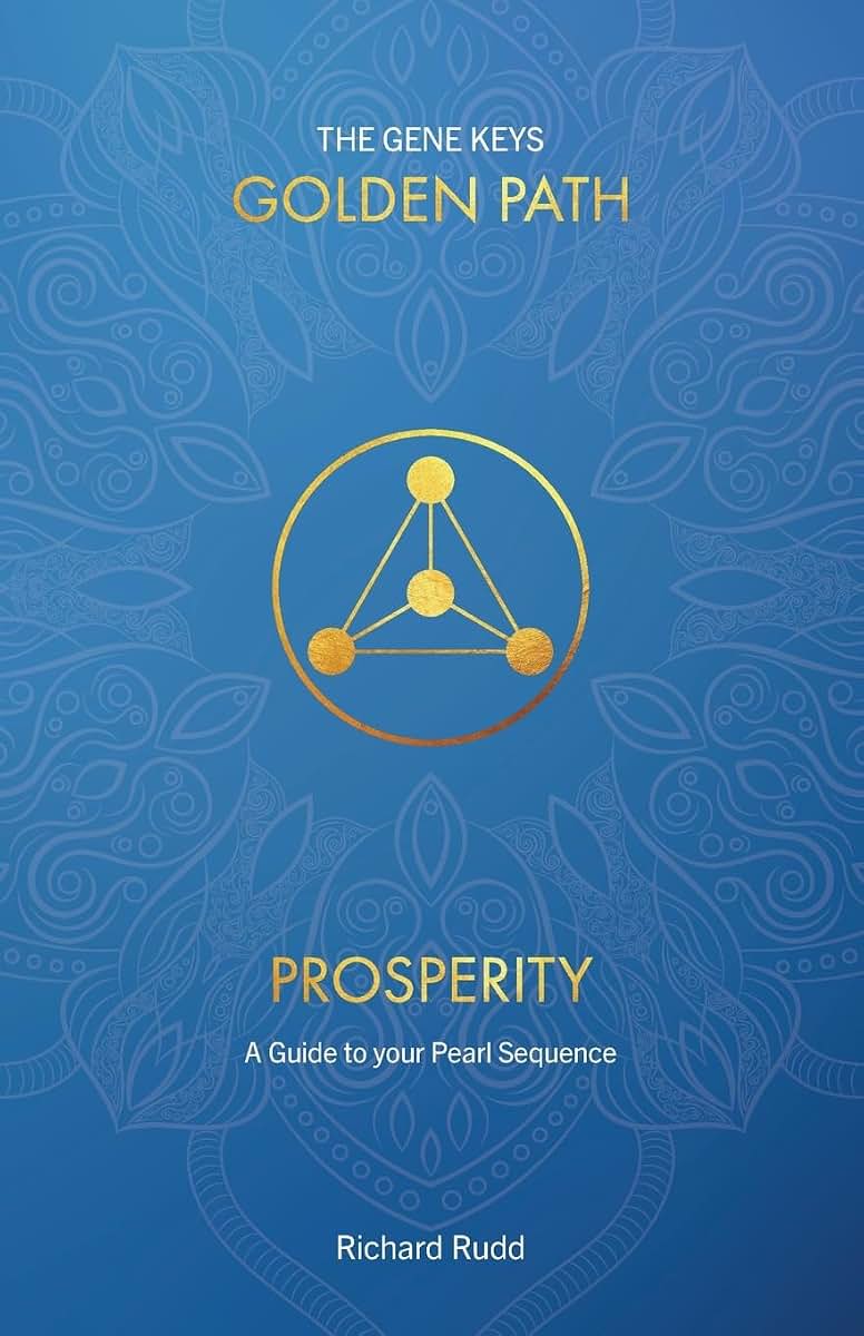Prosperity: A Guide to your Pearl Sequence (Gene Keys Golden Path)