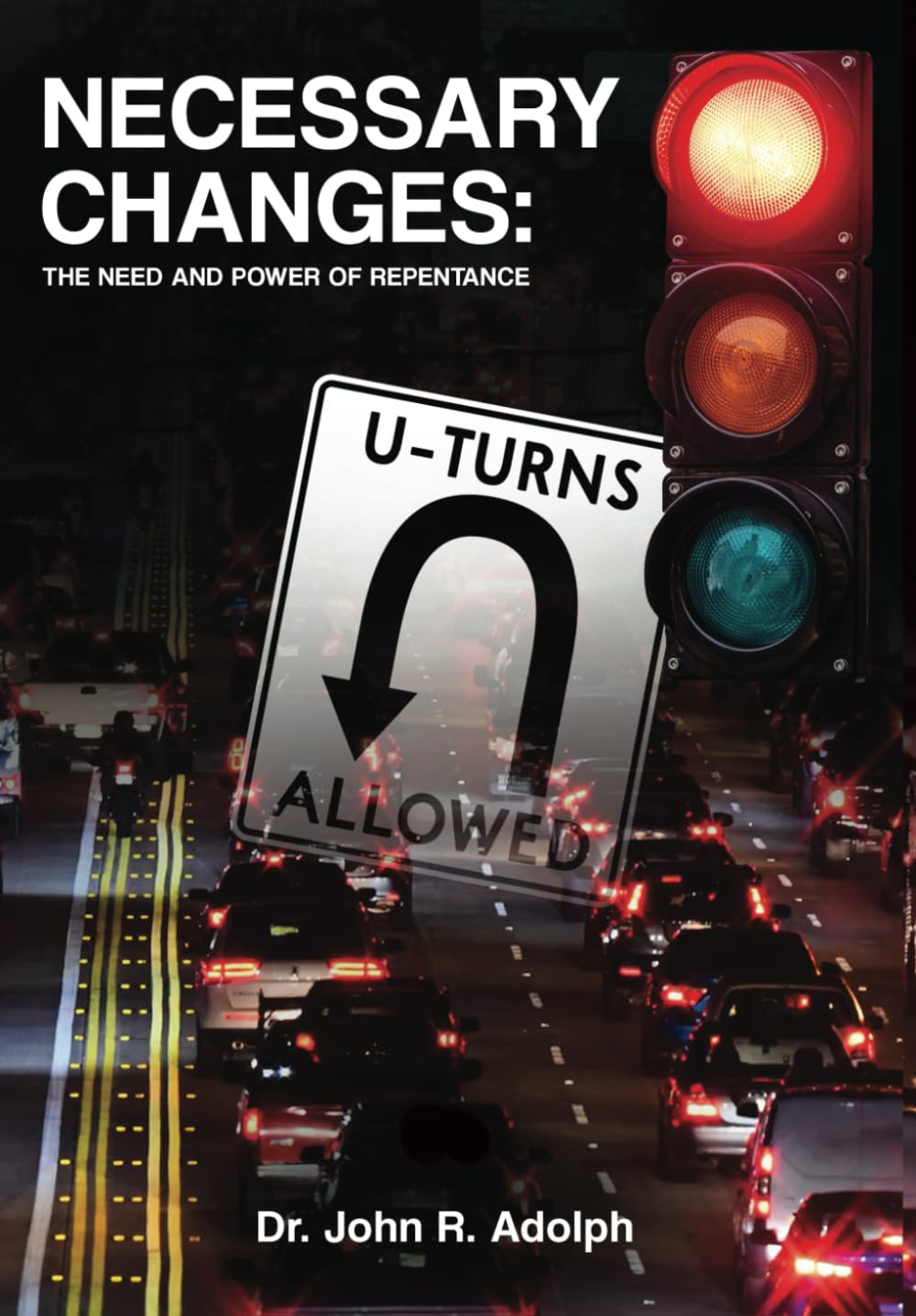 NECESSARY CHANGES: The Need and Power of Repentance