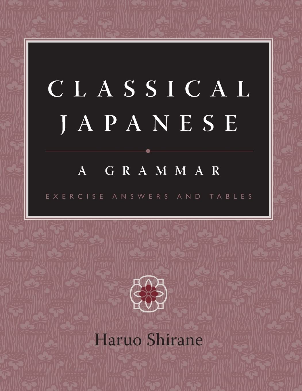 Classical Japanese A Grammar - Exercise Answers and Tables