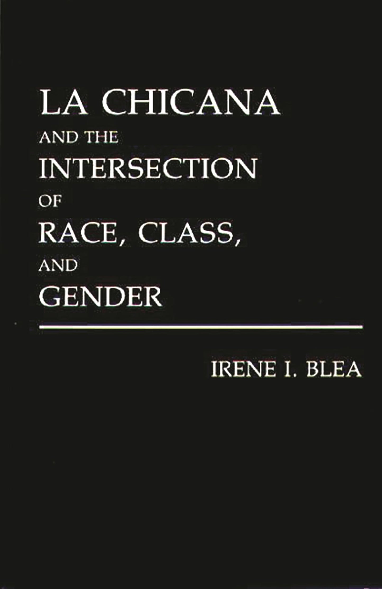 La Chicana and the Intersection of Race, Class, and Gender (Literature; 40)