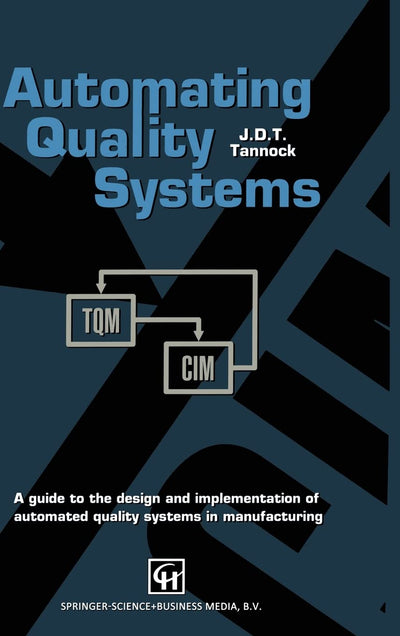 Automating Quality Systems: A guide to the design and implementation of automated quality systems in manufacturing