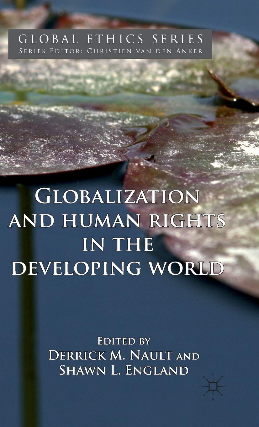 Globalization and Human Rights in the Developing World (Global Ethics)