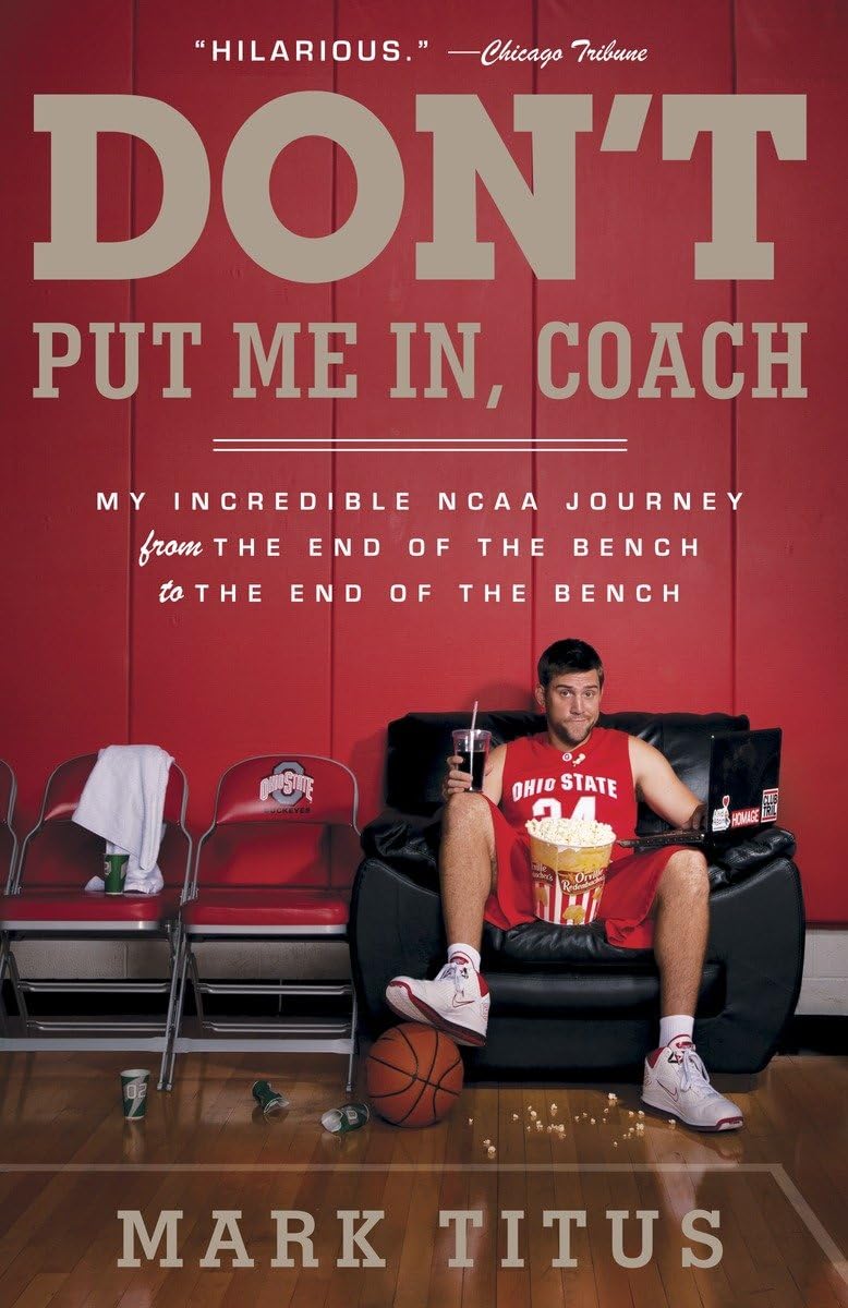 Don't Put Me In, Coach: My Incredible NCAA Journey from the