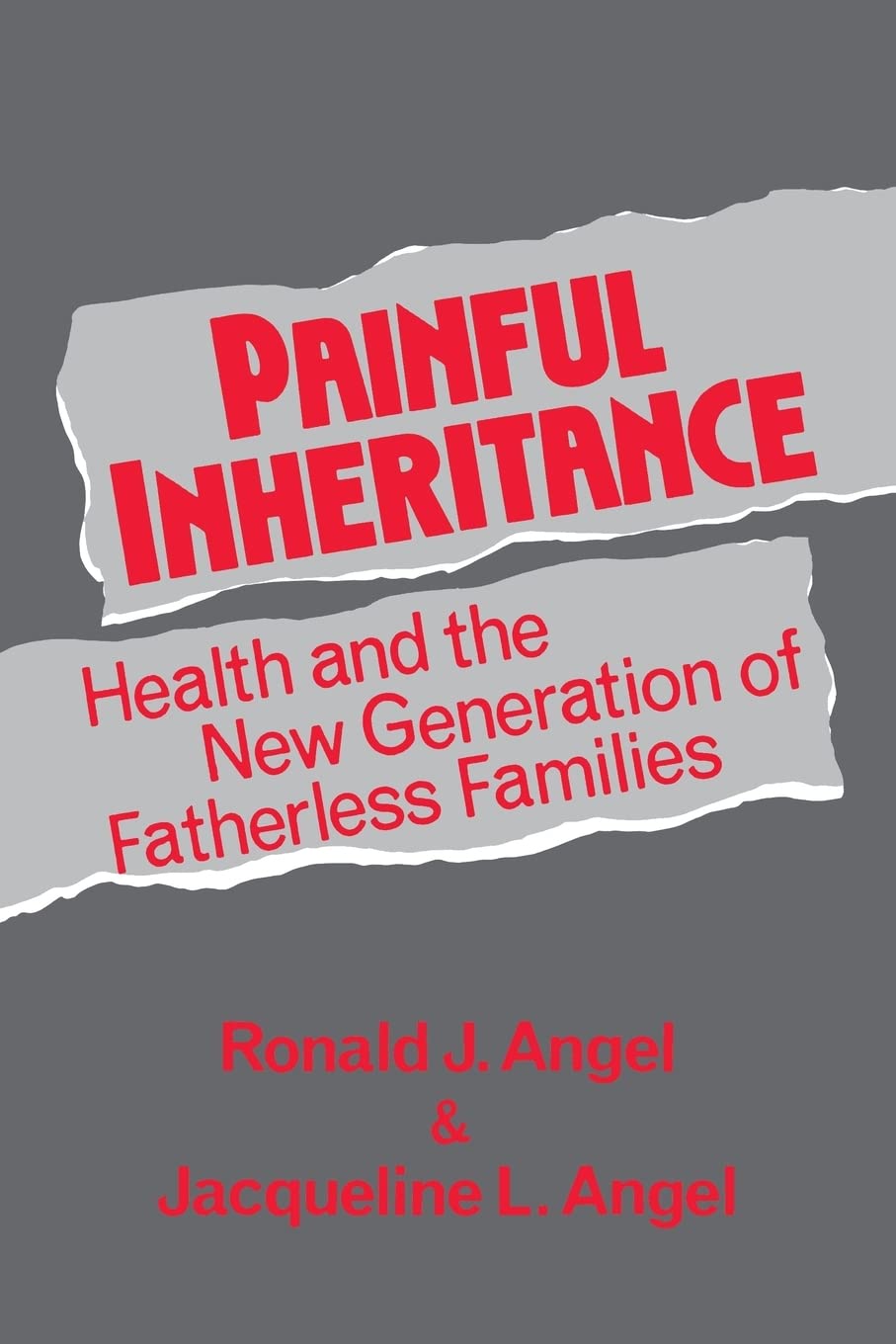 Painful Inheritance: Health And The New Generation Of Fatherless Families (Life Course Studies)