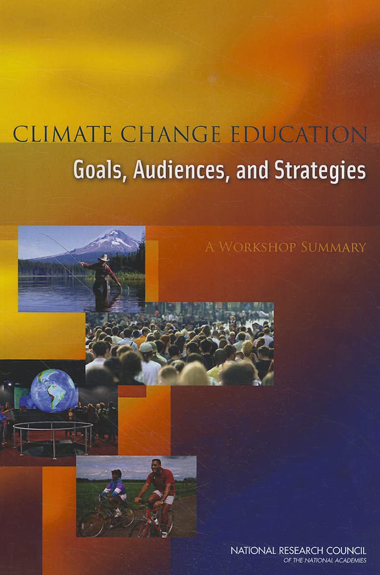Climate Change Education: Goals, Audiences, and Strategies: A Workshop Summary