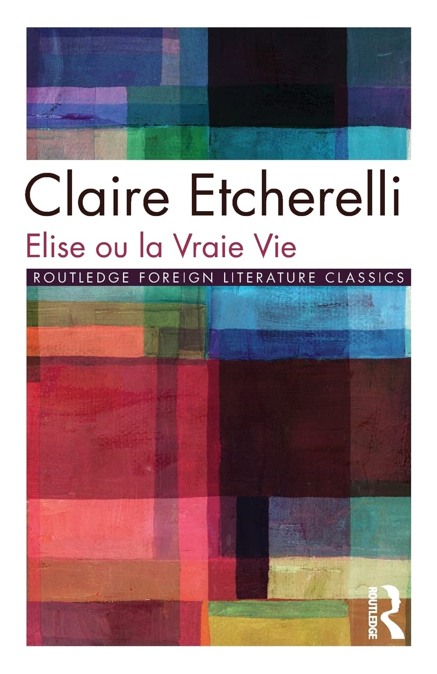 Elise ou la Vraie Vie (Routledge Foreign Literature Classics)
