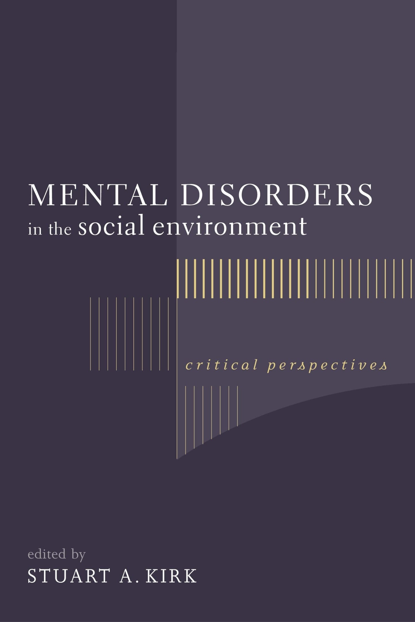 Mental Disorders in the Social Environment: Critical Perspectives (Foundations of Social Work Knowledge Series)