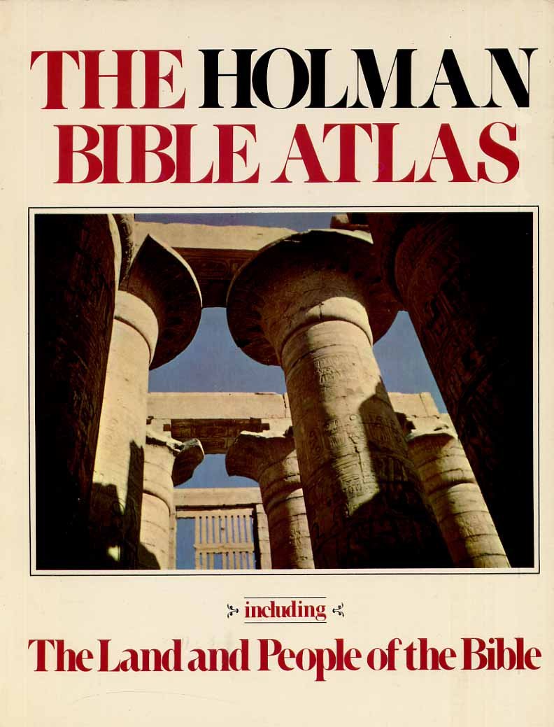 The Holman Bible atlas: Including the land and people of the Bible