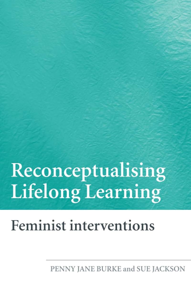 Reconceptualising Lifelong Learning: Feminist Interventions