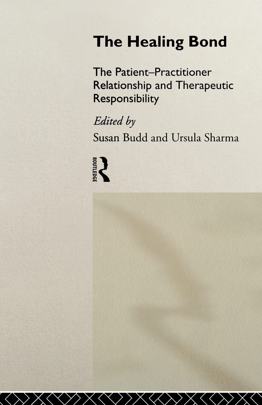 The Healing Bond: The Patient-Practitioner Relationship and Therapeutic Responsibility