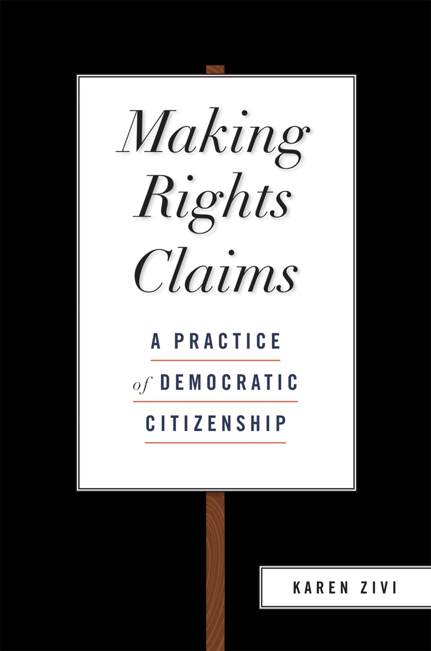 Making Rights Claims: A Practice of Democratic Citizenship b