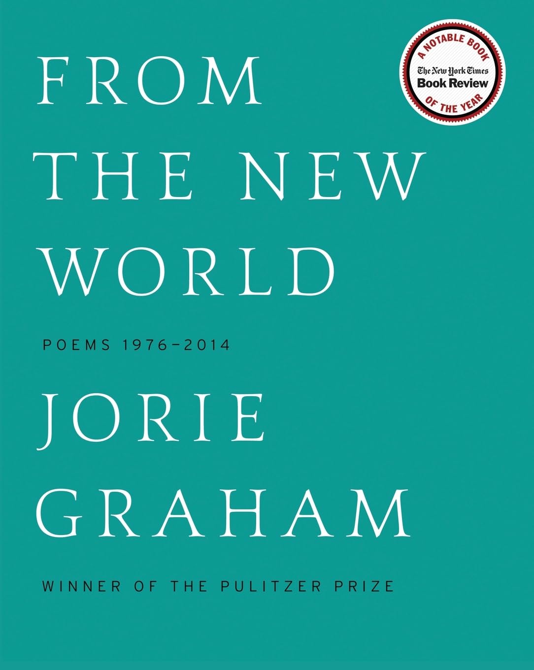 From the New World: Poems 1976-2014 - Winner of the LA Times Book Prize