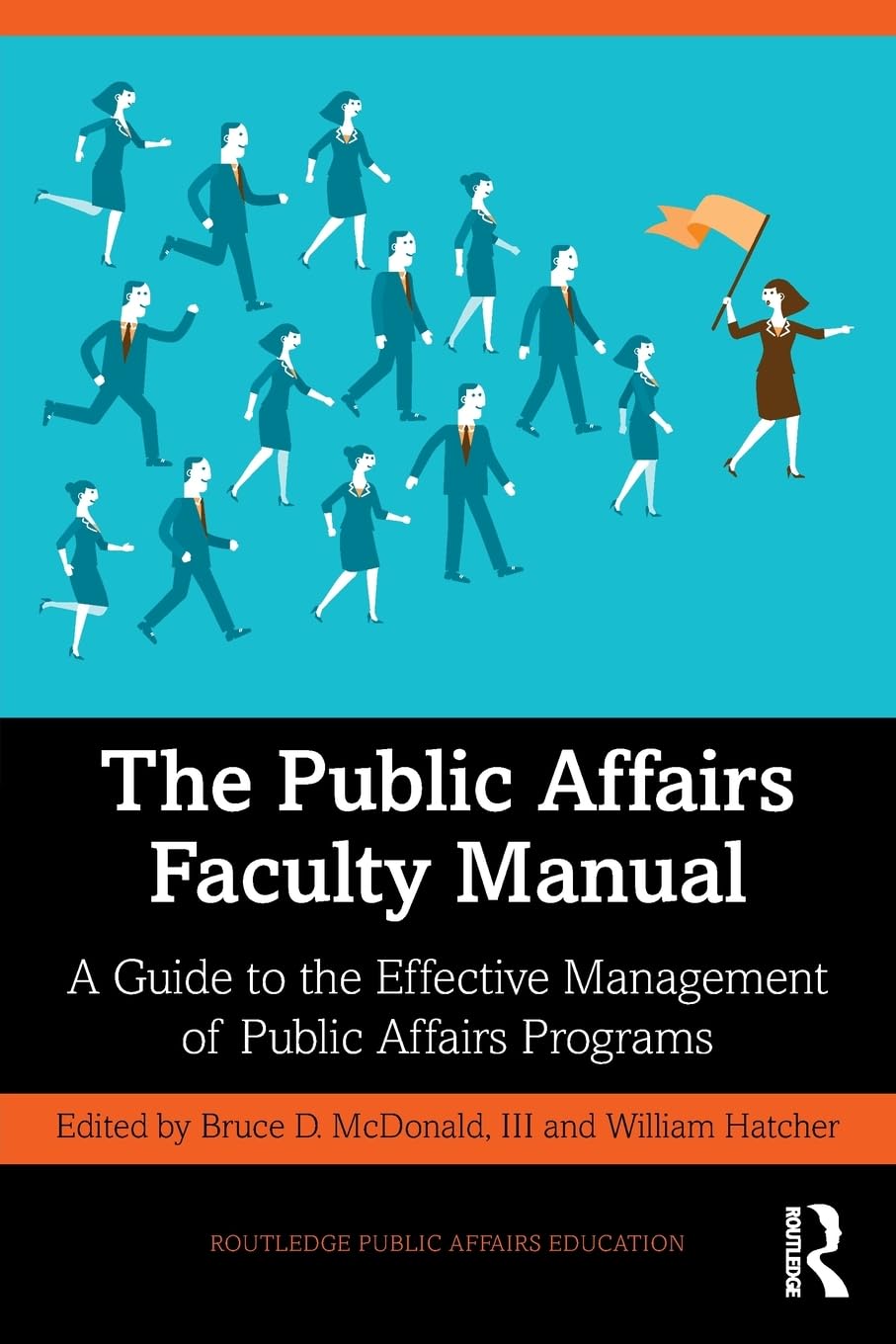The Public Affairs Faculty Manual: A Guide to the Effective Management of Public Affairs Programs (Routledge Public Affairs Education)