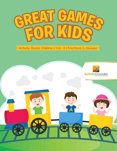 Great Games for Kids : Activity Books Children Vol -3 Fractions & Division