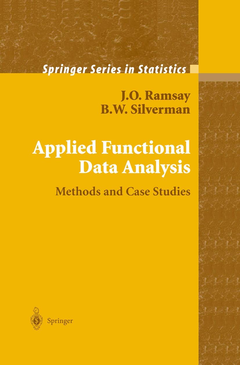 Applied Functional Data Analysis: Methods and Case Studies (Springer Series in Statistics)
