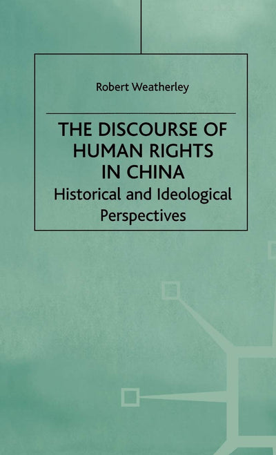 The Discourse of Human Rights in China: Historical and Ideological Perspectives