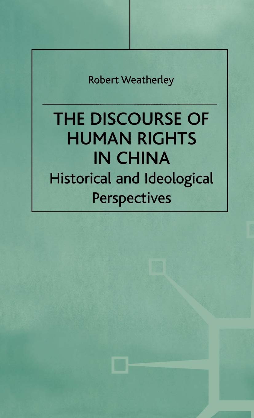 The Discourse of Human Rights in China: Historical and Ideological Perspectives