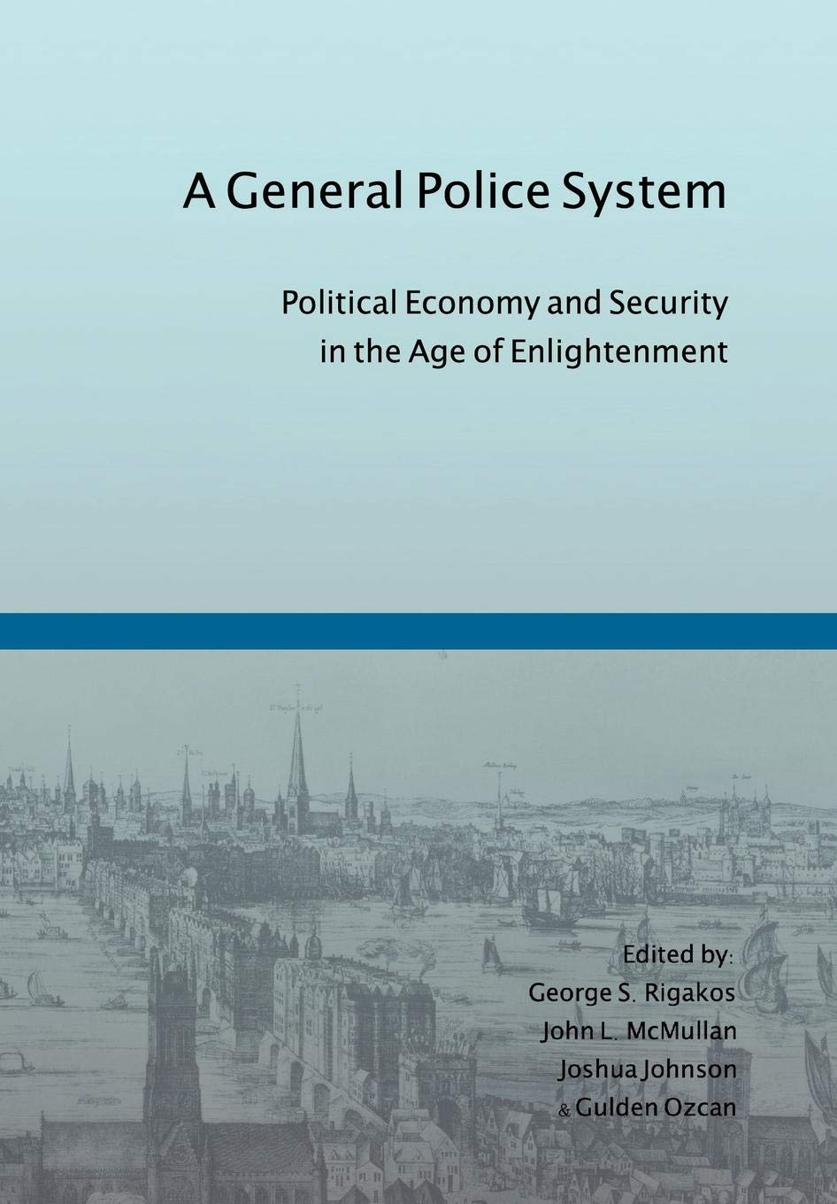 A General Police System: Political Economy and Security in the Age of Enlightenment