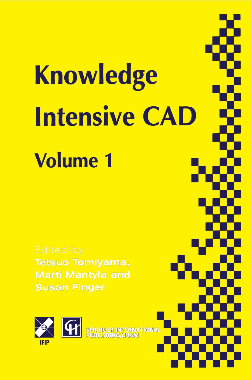 Knowledge Intensive CAD: Volume 1 (IFIP Advances in Information and Communication Technology)