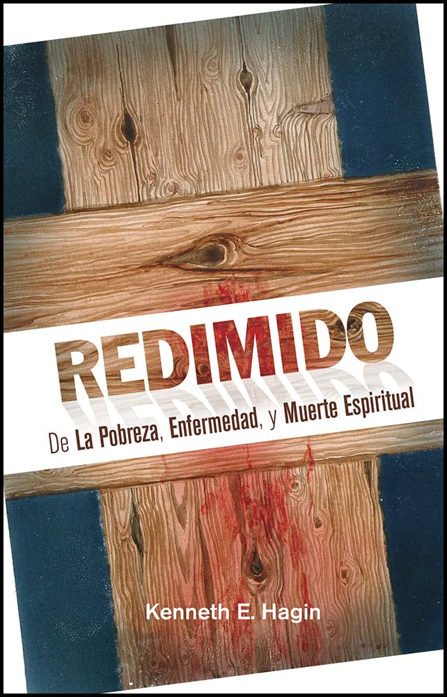 Redimido De La Pobreza, Enfermedad, y Muerte Espiritual: (Redeemed From Poverty, Sickness and Spiritual Death - Spanish)