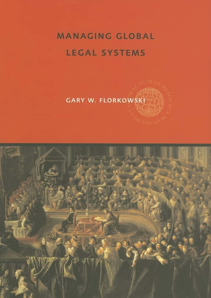 Managing Global Legal Systems: International Employment Regulation and Competitive Advantage (Global HRM)