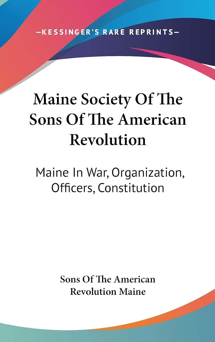 Maine Society Of The Sons Of The American Revolution: Maine In War, Organization, Officers, Constitution