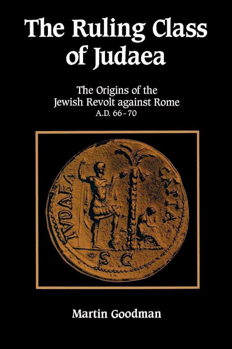 The Ruling Class of Judaea: The Origins of the Jewish Revolt against Rome, A.D. 66-70