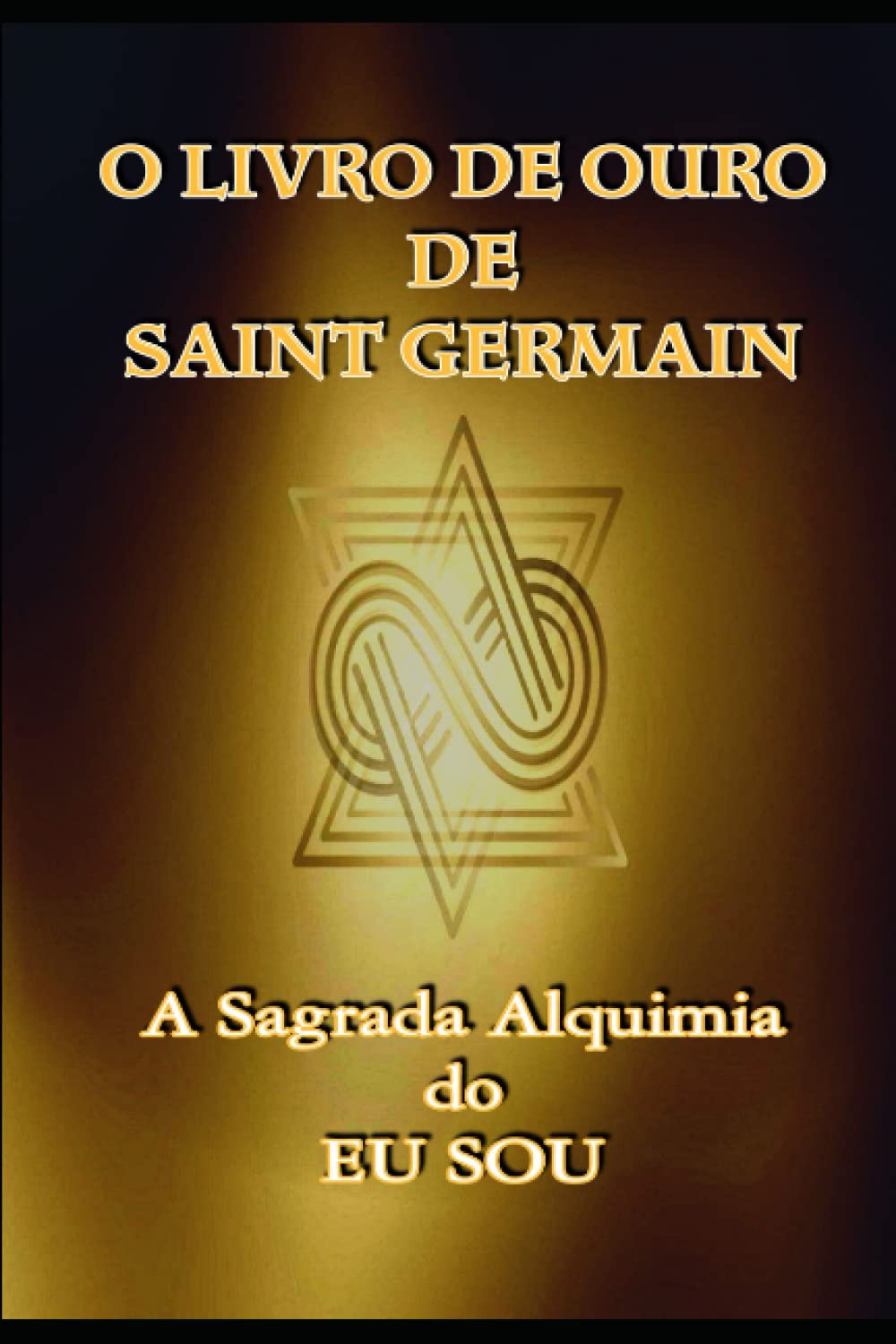 O Livro de Ouro de Saint Germain: A Sagrada Alquimia do Eu Sou (Portuguese Edition)