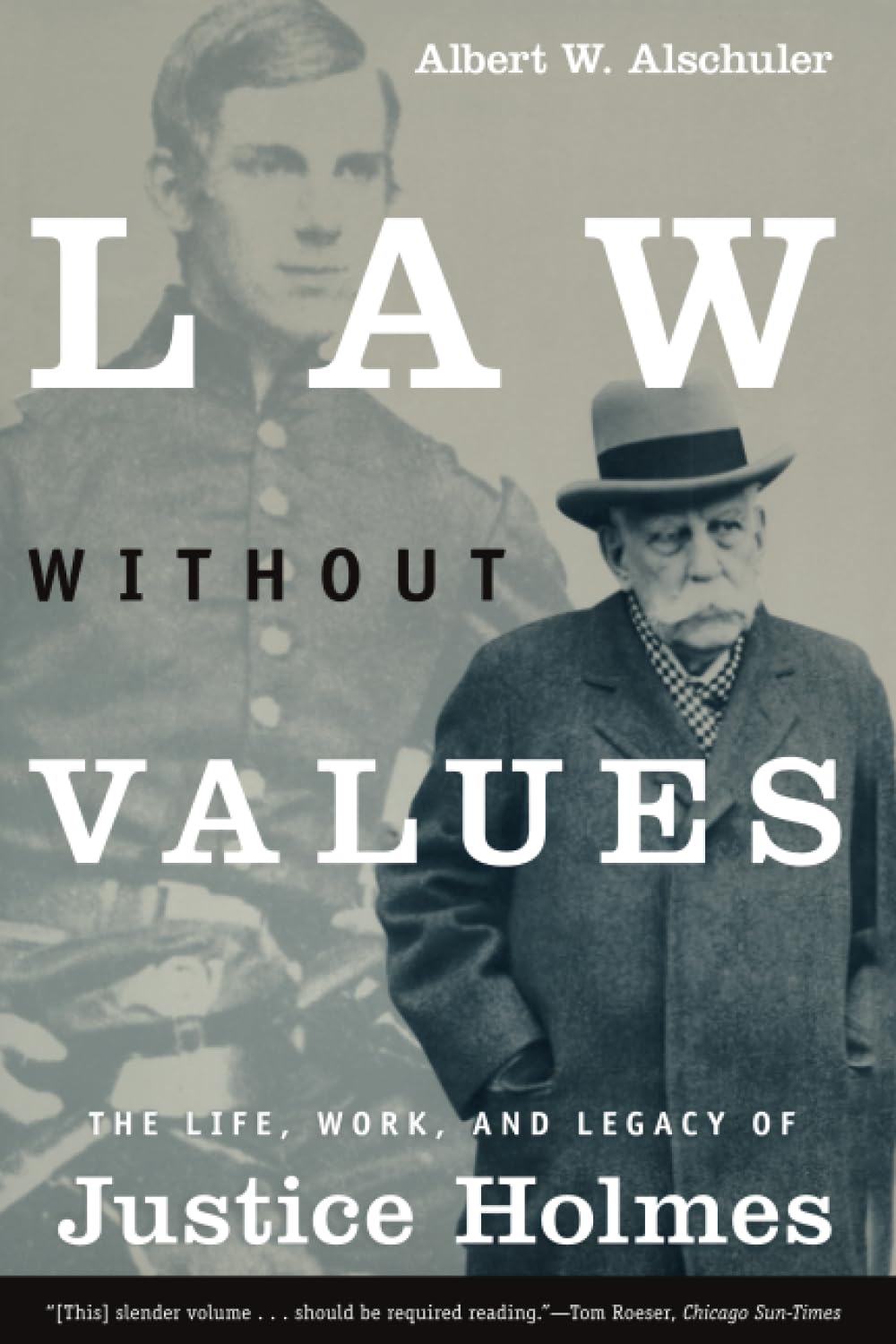 Law Without Values : The Life, Work, and Legacy of Justice Holmes