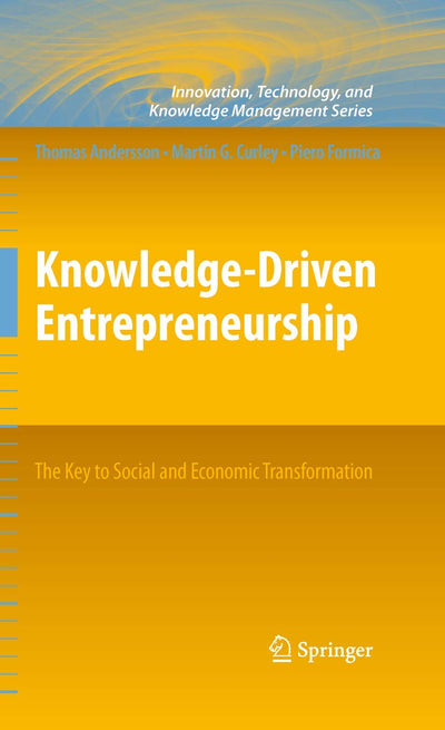 Knowledge-Driven Entrepreneurship: The Key to Social and Economic Transformation (Innovation, Technology, and Knowledge Management)