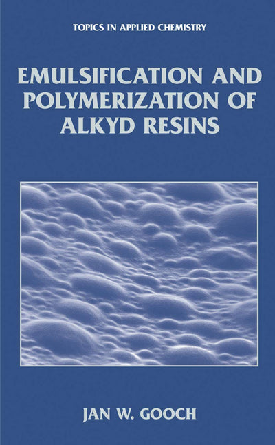 Emulsification and Polymerization of Alkyd Resins (Topics in Applied Chemistry)