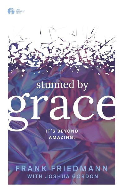Stunned by Grace: it's beyond amazing
