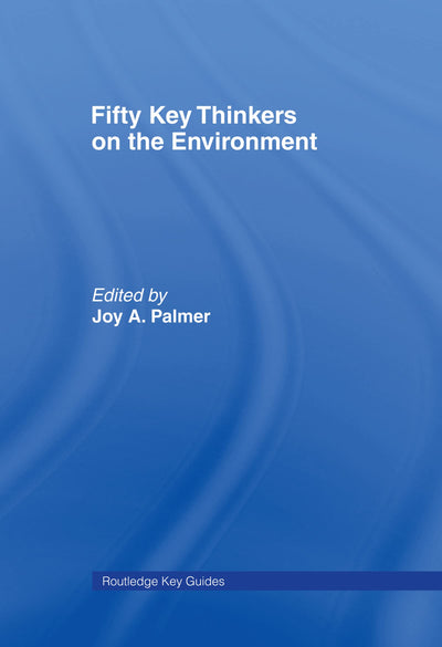 Fifty Key Thinkers on the Environment (Routledge Key Guides)