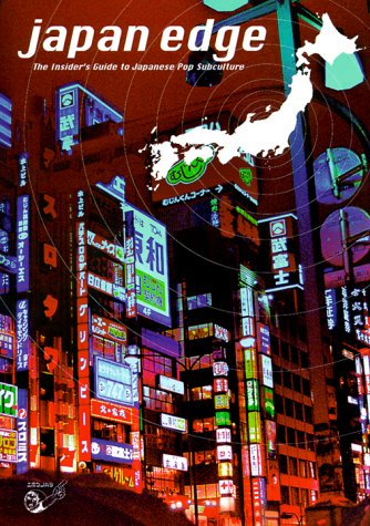 Japan Edge: The Insider's Guide to Japanese Pop Subculture