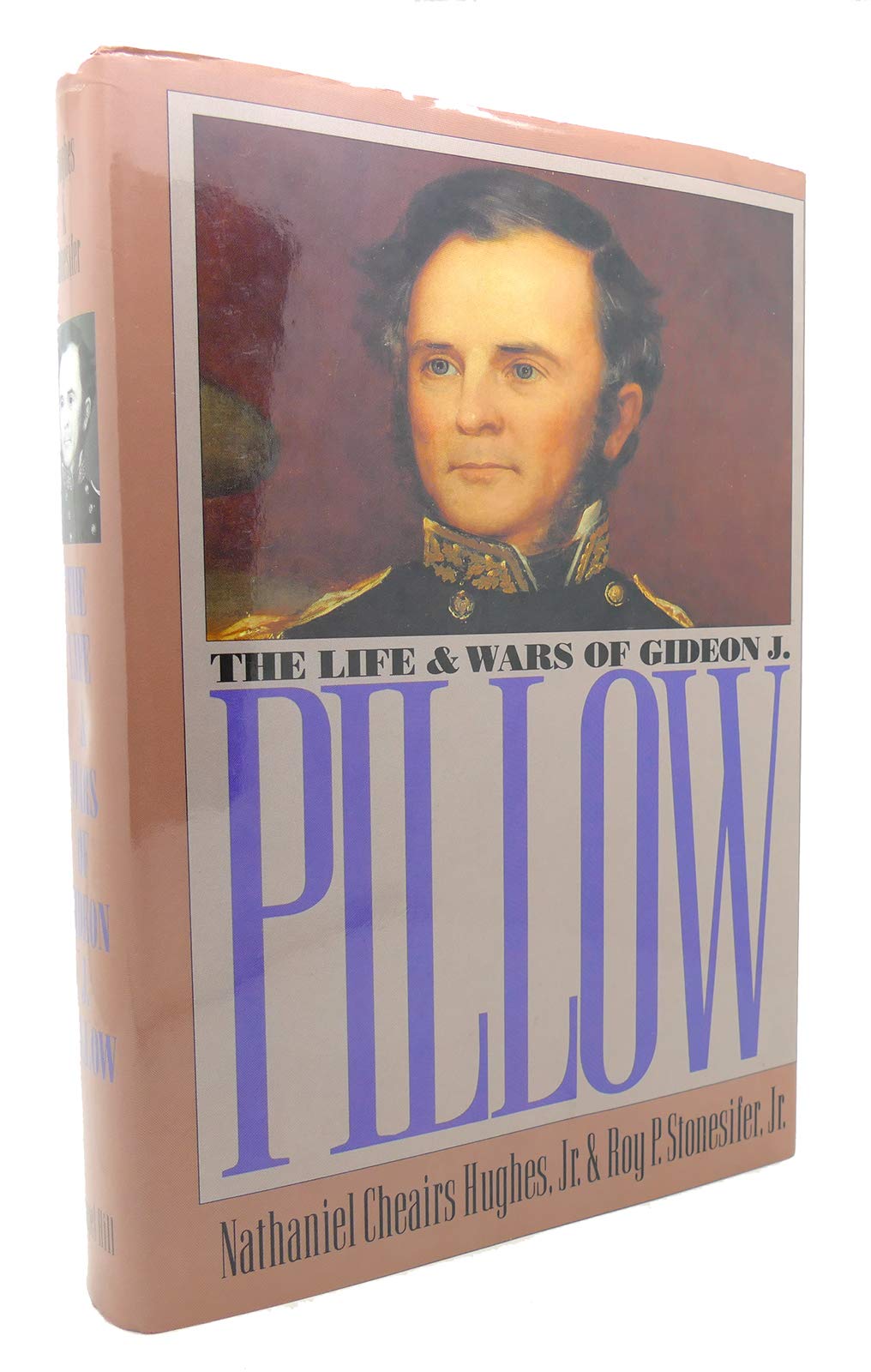 The Life and Wars of Gideon J. Pillow (Civil War America) by
