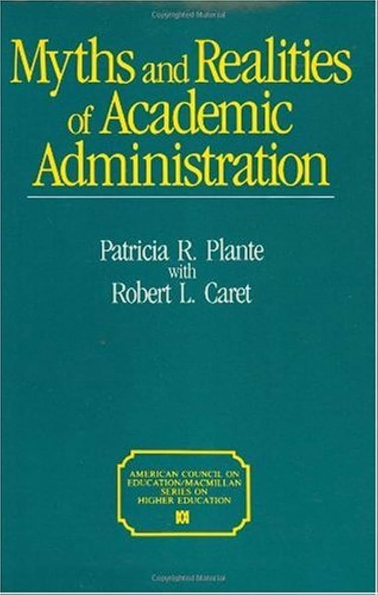Myths And Realities Of Academic Administration: (American Council on Education Oryx Press Series on Higher Education)