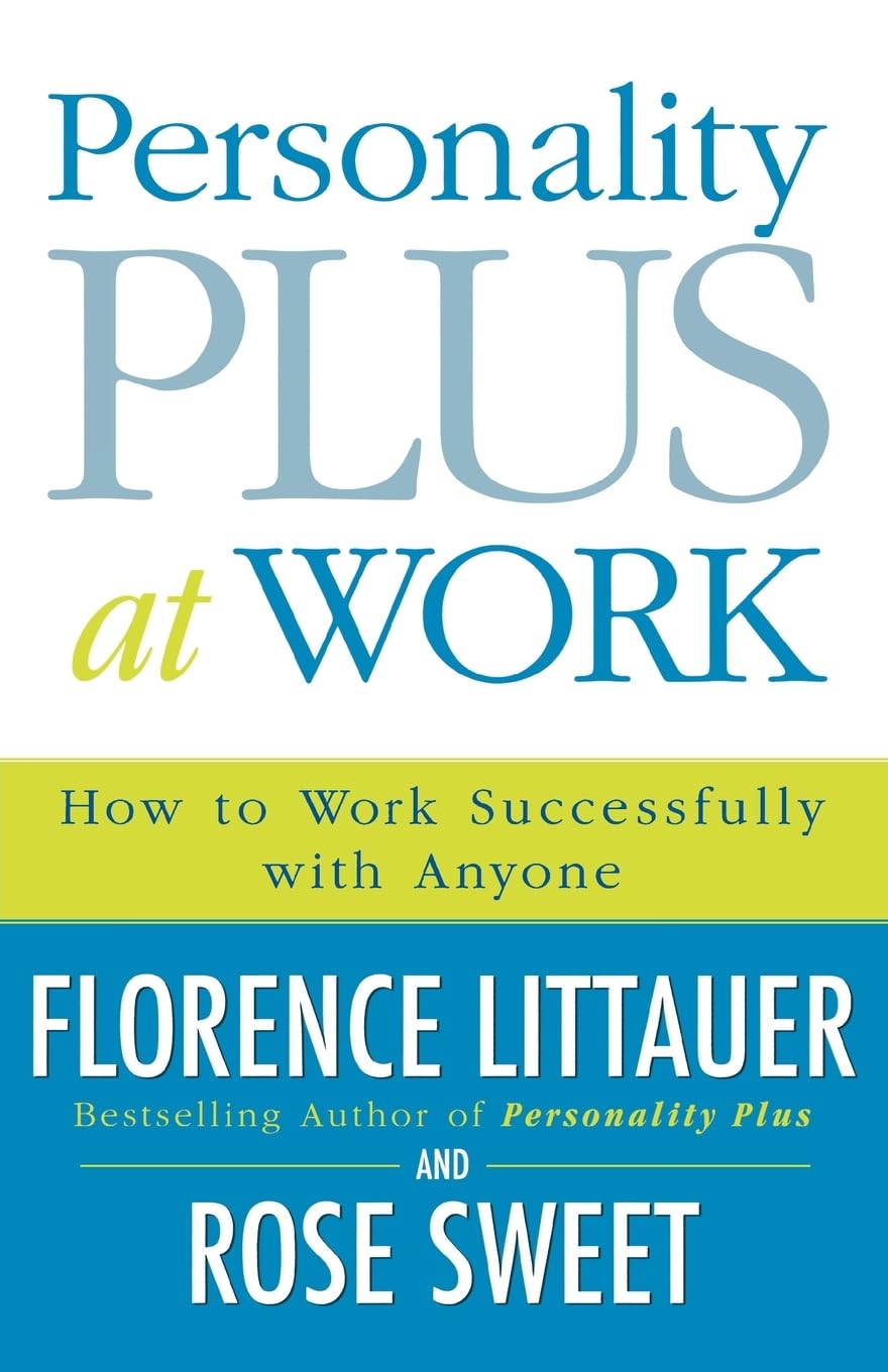 Personality Plus at Work: How To Work Successfully With Anyone