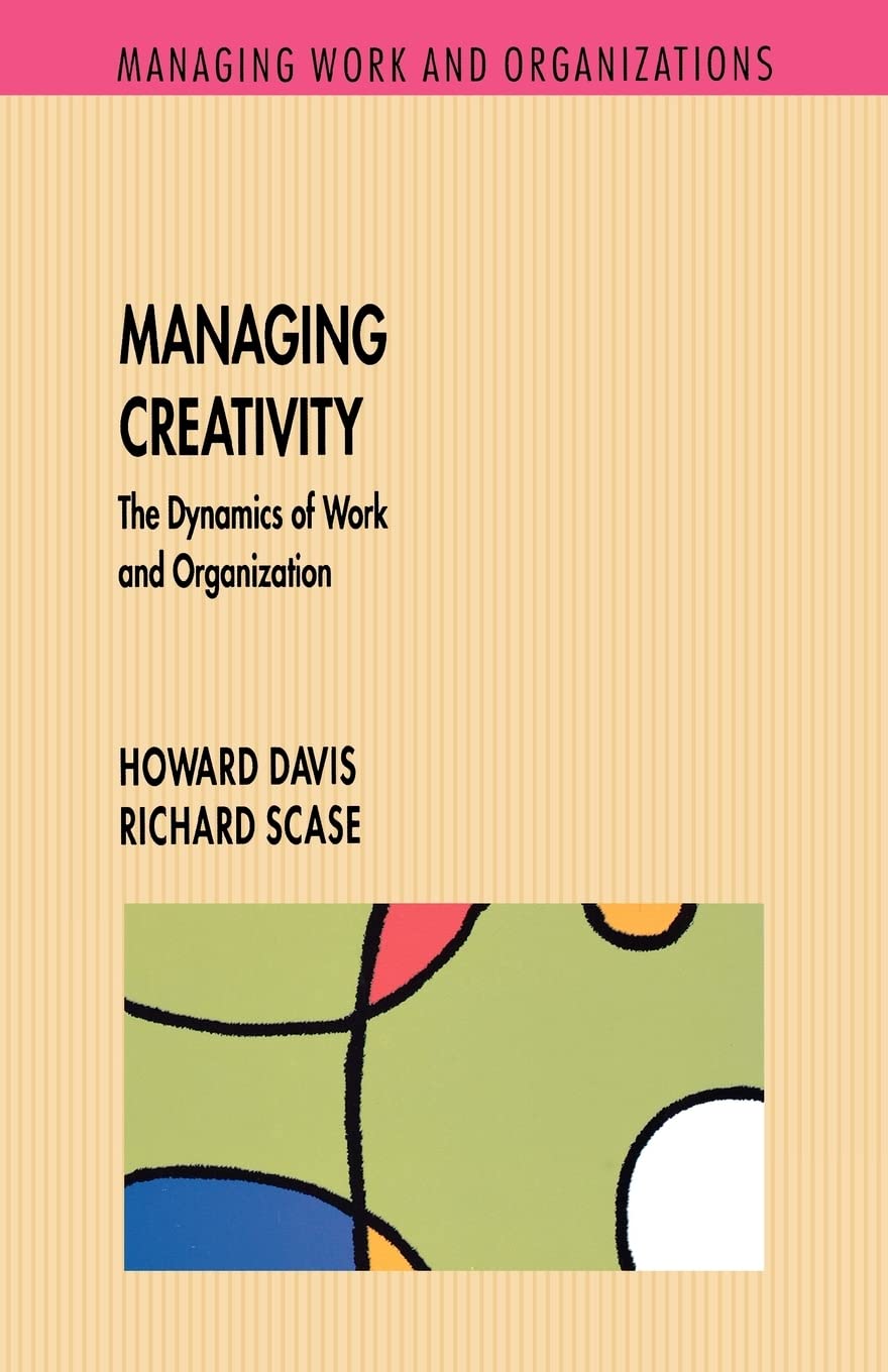Managing Creativity: The Dynamics of Work and Organization