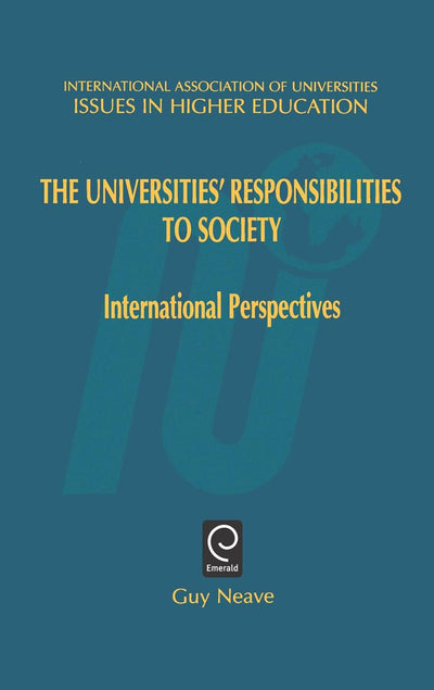 Universities' Responsibilities to Society: International Perspectives (Issues in Higher Education, 14)
