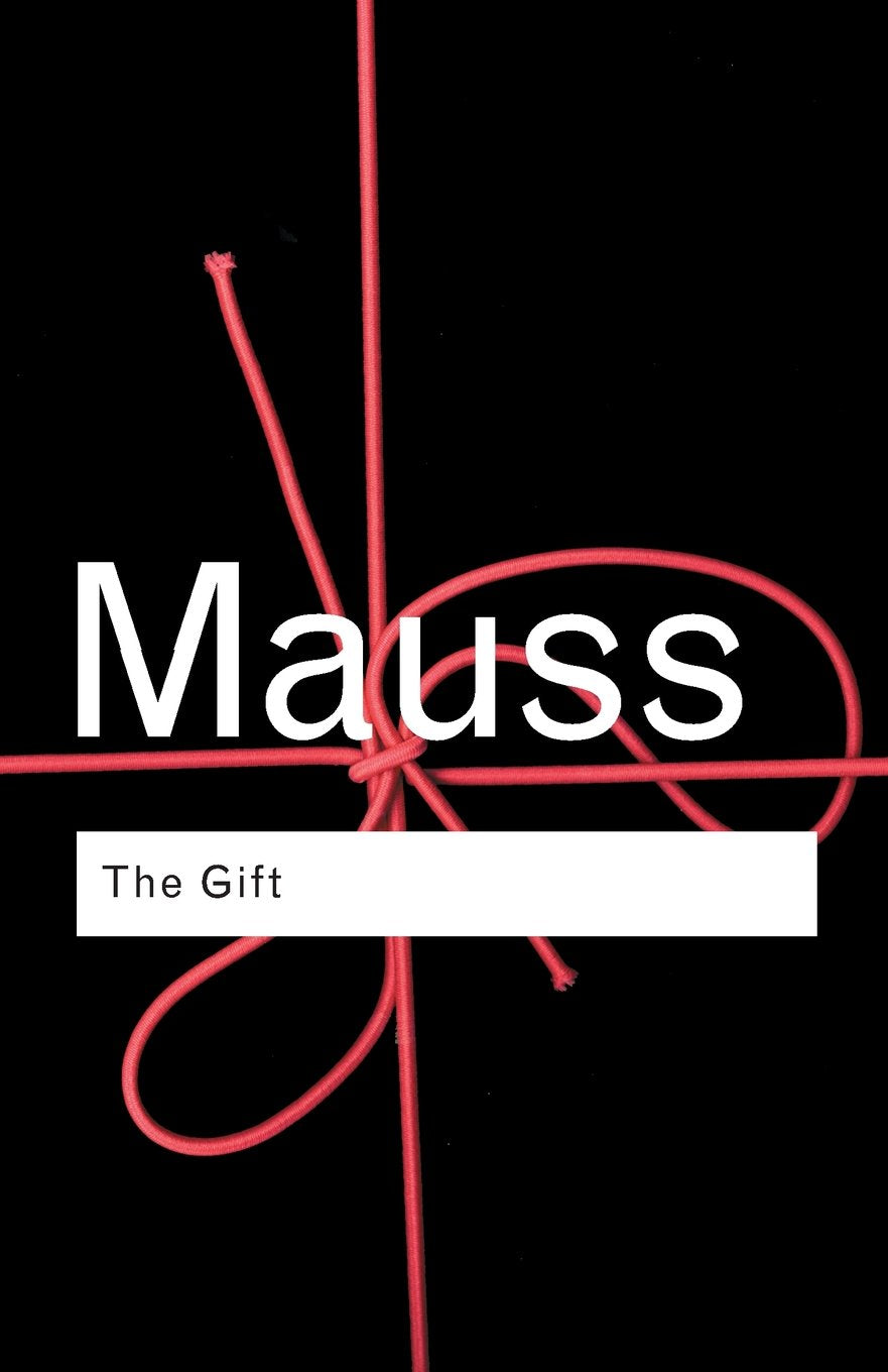 The Gift: The Form and Reason for Exchange in Archaic Societies (Routledge Classics)