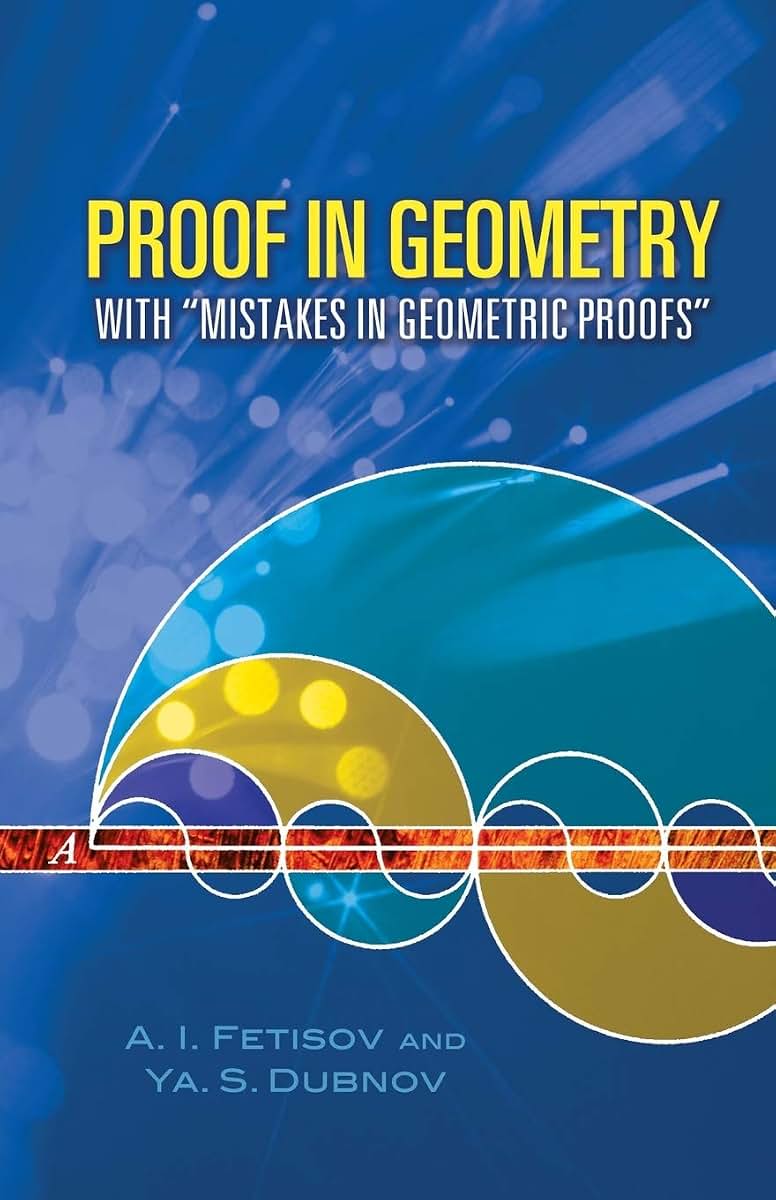 Proof in Geometry: With "Mistakes in Geometric Proofs" (Dover Books on Mathematics)
