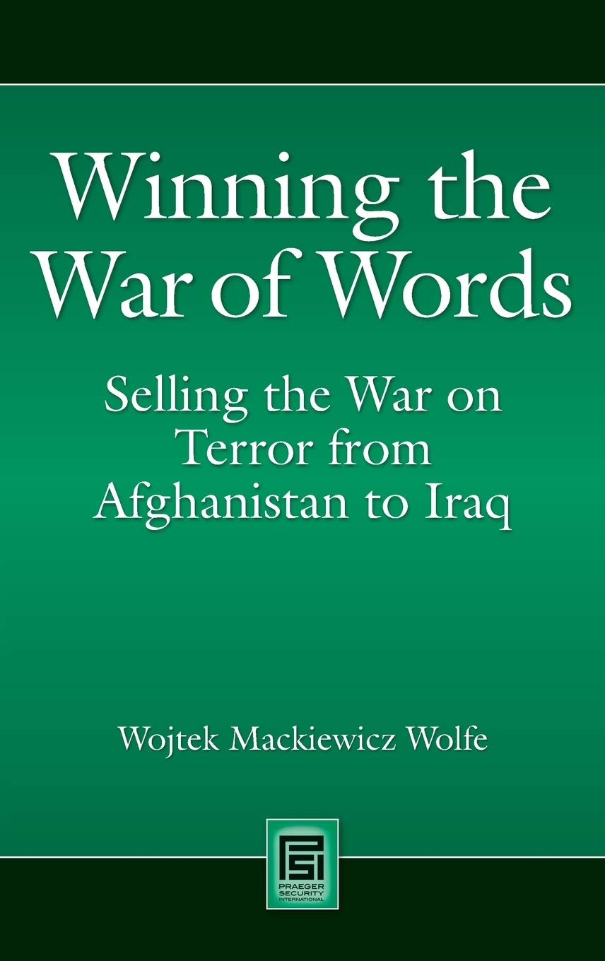 Winning the War of Words: Selling the War on Terror from Afghanistan to Iraq (Praeger Security International)