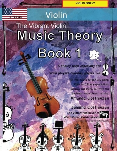 The Vibrant Violin Music Theory Book 1 - US Terms: A music theory book especially for violin players with easy to follow explanations, puzzles, and ... (Violin Music for Beginners and Improvers)